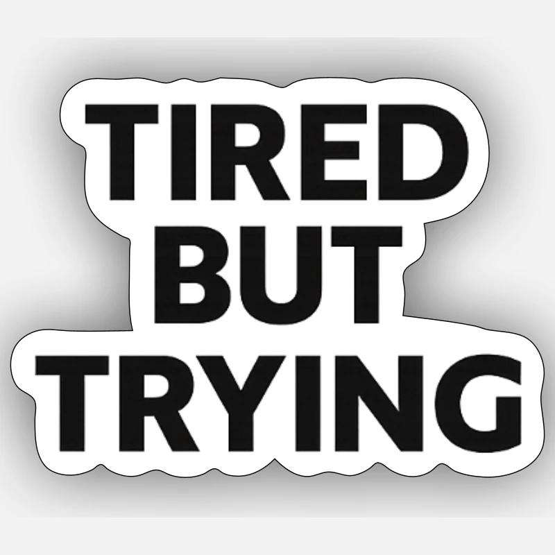 Fatigué, mais en difficulté - Sticker taille S (10 x 10 cm) - blanc mat