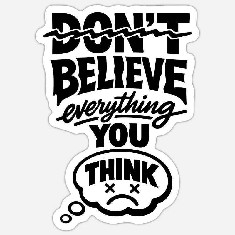 Don’t Believe Everything You Think Statement - Sticker Größe S (10 x 10 cm) - Mattweiß