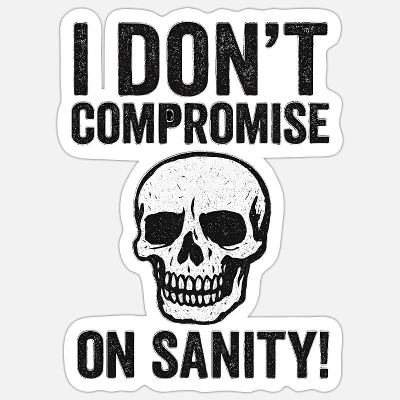 I Don't Compromise on Sanity Skull - Sticker Größe S (10 x 10 cm) - Mattweiß