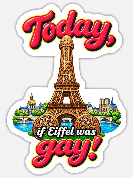 Today, if Eiffel was gay! - Sticker Größe S (10 x 10 cm) - Mattweiß