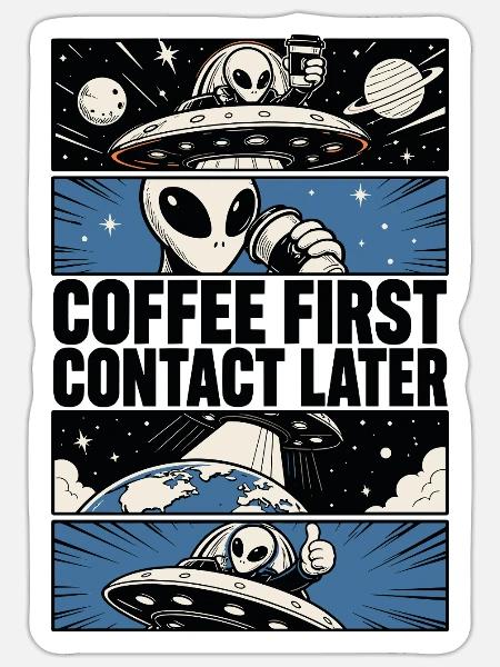 Coffee First Contact Later – Alien Comic - Sticker Größe S (10 x 10 cm) - Mattweiß