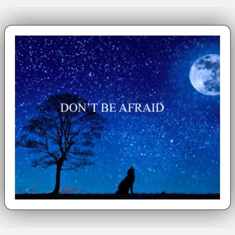 DON T BE AFRAID - Sticker size S (10 x 10 cm) - white matte