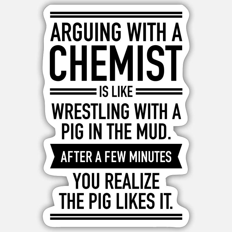 Arguing WIth A Chemist - Sticker size S (10 x 10 cm) - white matte