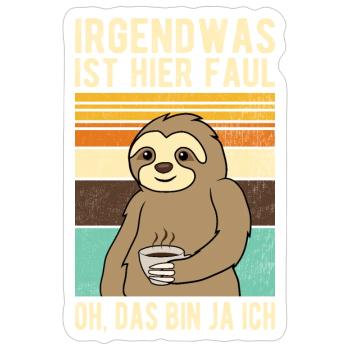 Faultier Irgendwas ist hier Faul - Sticker Größe S (10 x 10 cm) - Mattweiß - Vorne