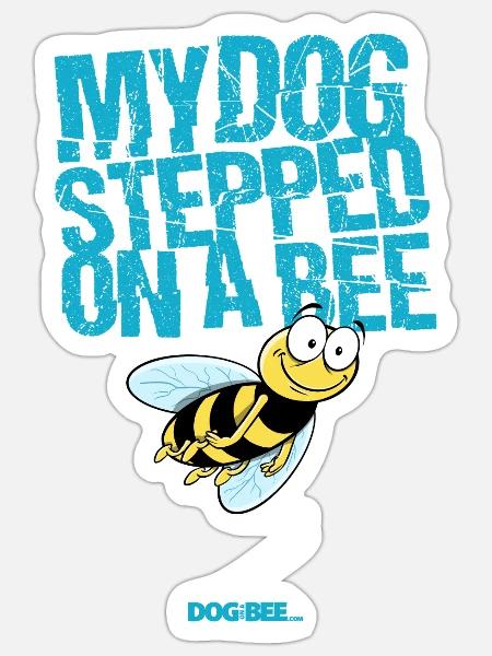 My dog stepped on a bee - 07 - Sticker Größe S (10 x 10 cm) - Mattweiß