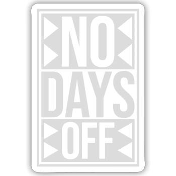 no days off quote - Sticker size S (10 x 10 cm) - white matte - Front