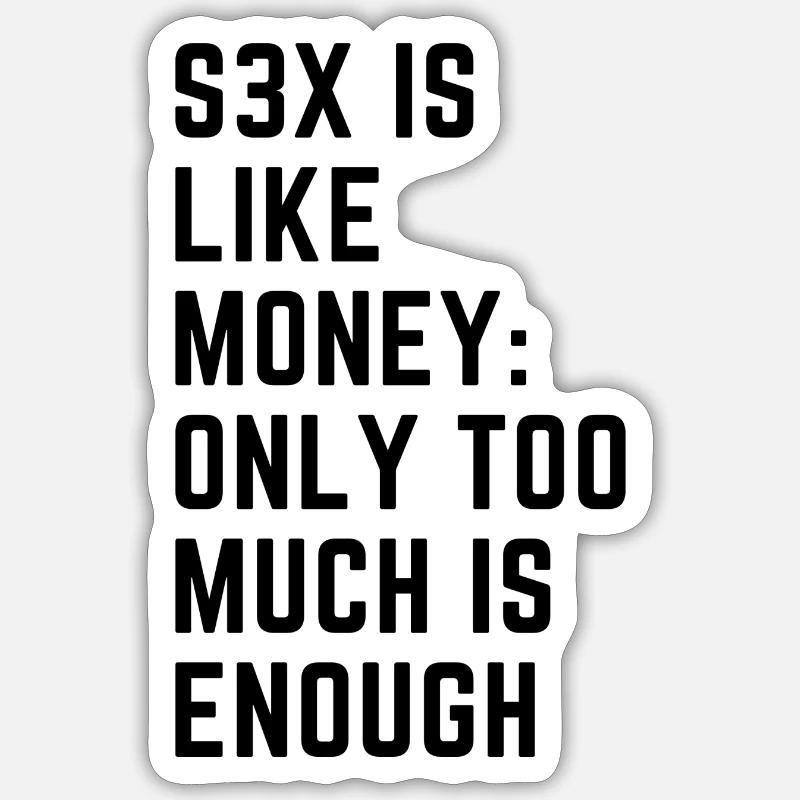 S3x, c’est comme de l’argent : trop c’est assez Sticker taille S (10 x 10 cm)