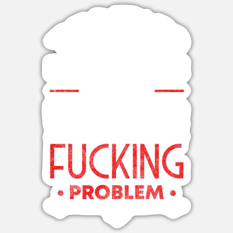 Problems, Fun, Humor Motto Sticker size S (10 x 10 cm)