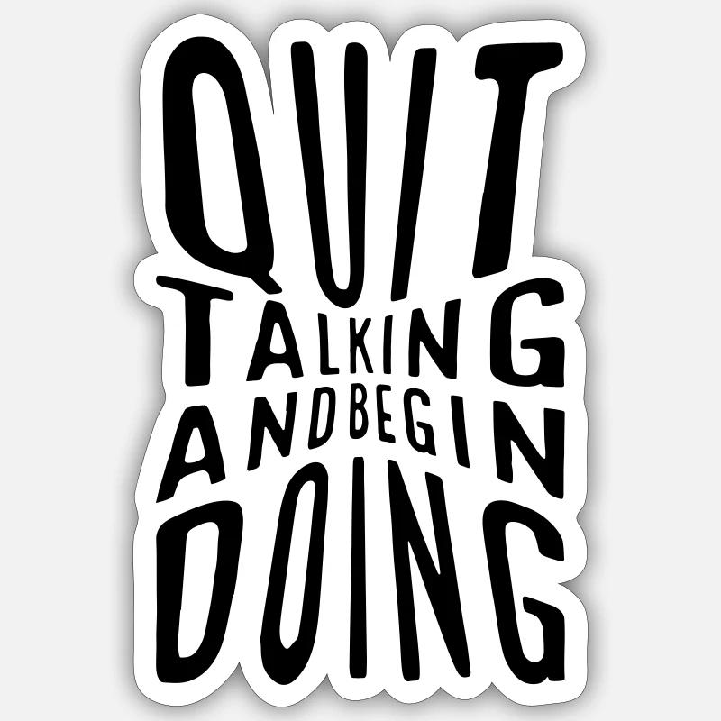 Quit talking and begin doing - Sticker Größe S (10 x 10 cm) - Mattweiß