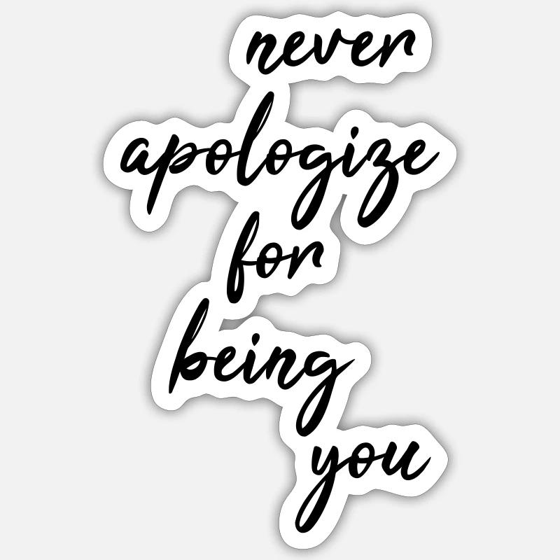 Never apologize for being you Sticker Größe S (10 x 10 cm)