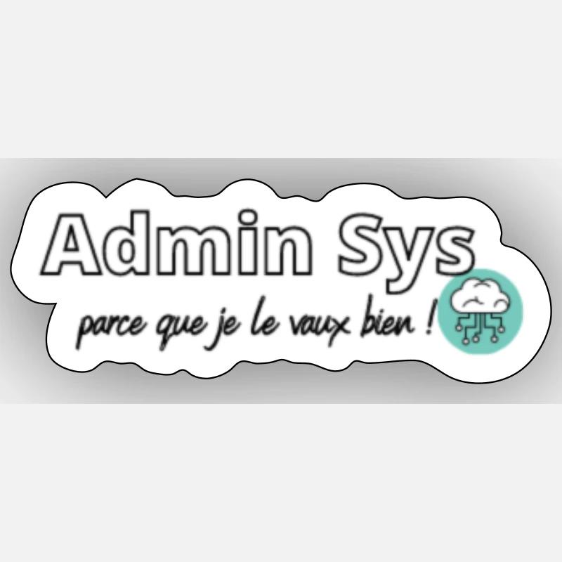 Admin Sys, parce que je le vaux bien ! Sticker taille S (10 x 10 cm)