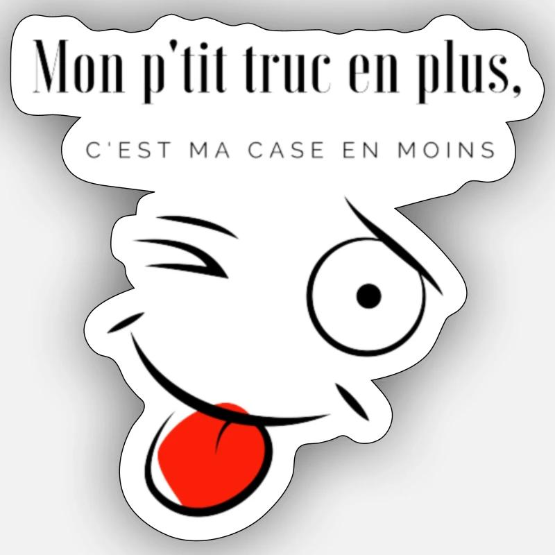 Mon p'tit truc en plus, c'est ma case en moins - Sticker taille S (10 x 10 cm) - blanc mat