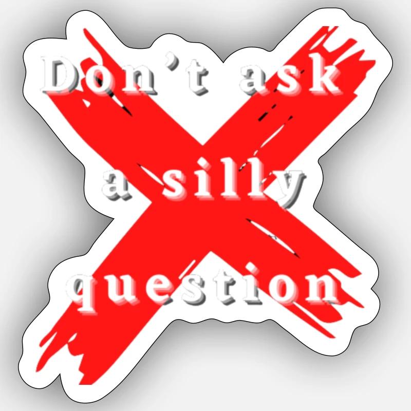 Ne posez pas une question idiote cool - Sticker taille S (10 x 10 cm) - blanc mat