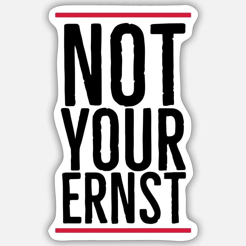 Not your ernst - Sticker Größe S (10 x 10 cm) - Mattweiß