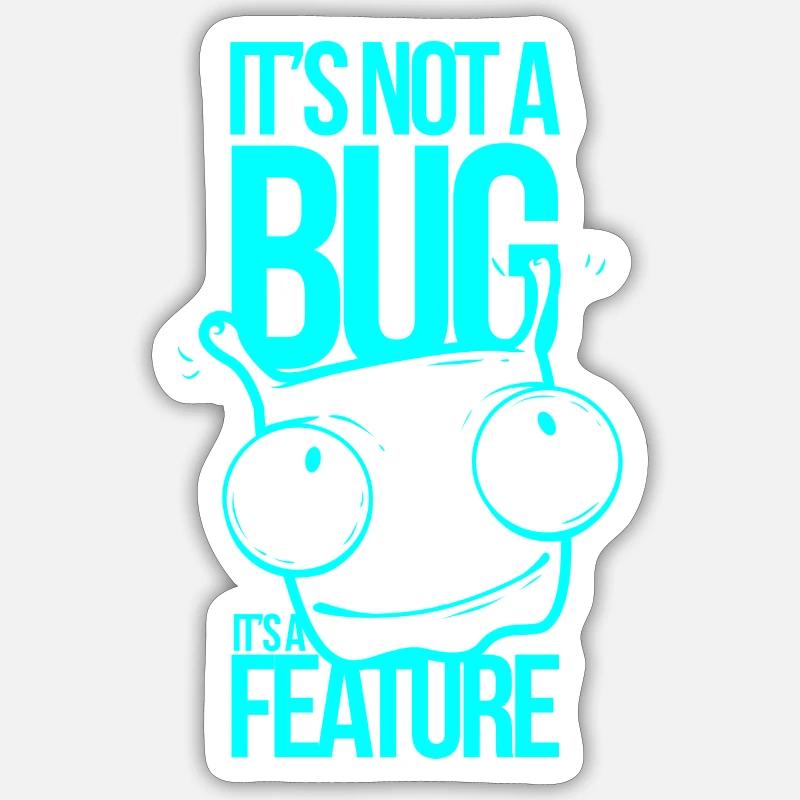 It´s not a Bug It´s a Feature Sticker Größe S (10 x 10 cm)
