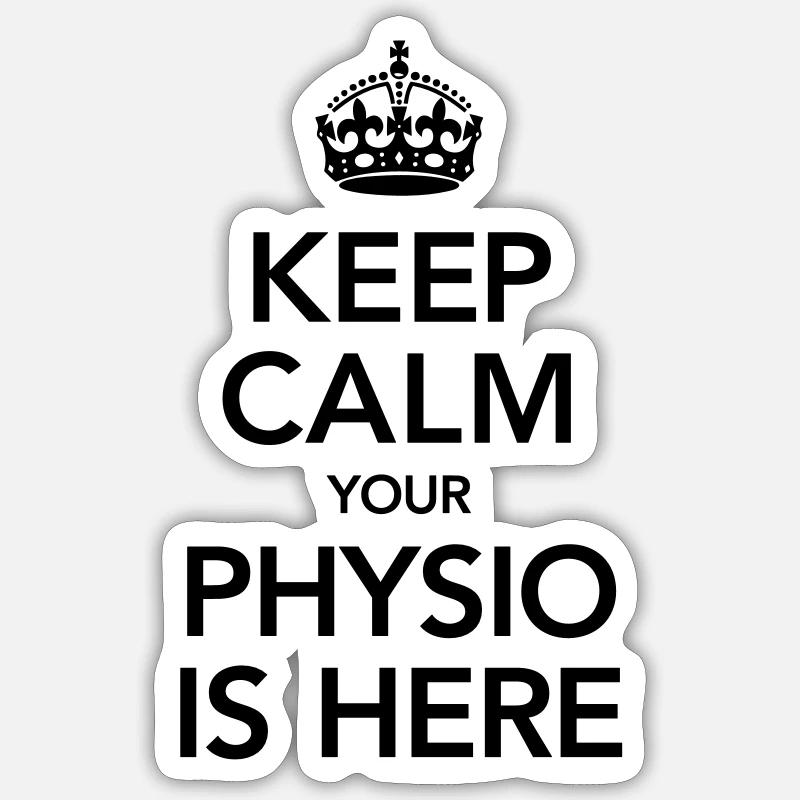 Keep Calm Your Physio Is Here Sticker size S (10 x 10 cm)