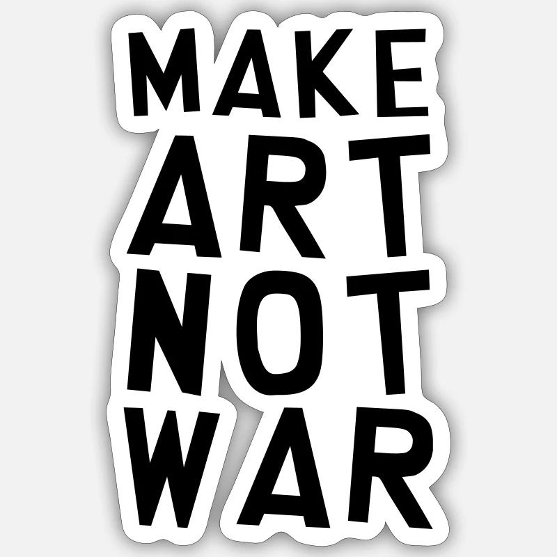 Make Art Not War / Funny / Humor / Citation / Cool - Sticker taille S (10 x 10 cm) - blanc mat