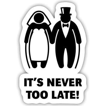 It's Never Too Late! (Mature Couple / Wedding) - Sticker size S (10 x 10 cm) - white matte - Front