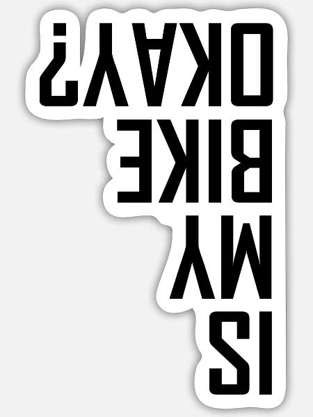Is My Bike Okay? - Sticker Größe S (10 x 10 cm) - Mattweiß