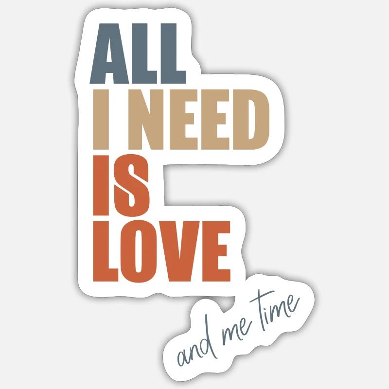 Tout ce dont j’ai besoin, c’est d’amour et de temps pour moi - Sticker taille S (10 x 10 cm) - blanc mat