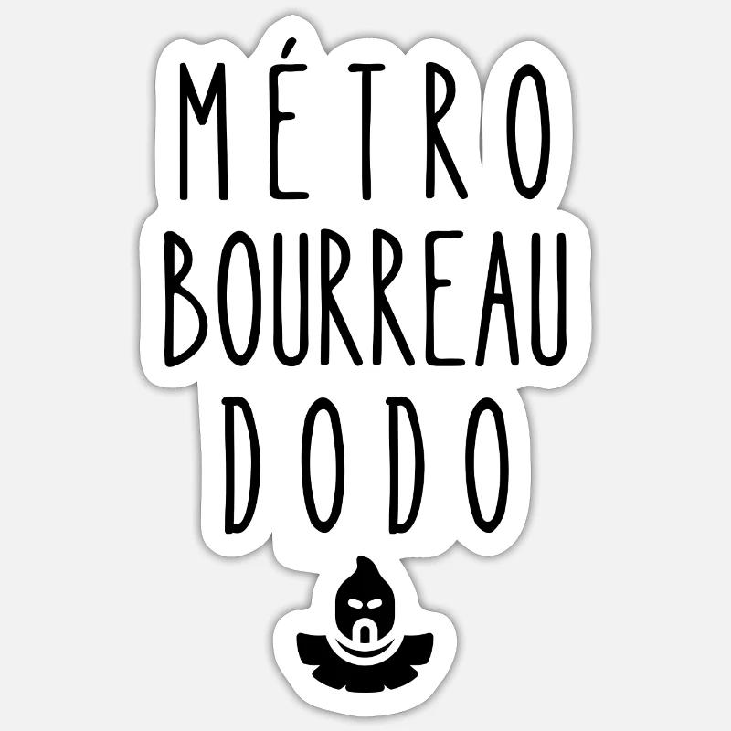 métro bourreau dodo Sticker taille S (10 x 10 cm)