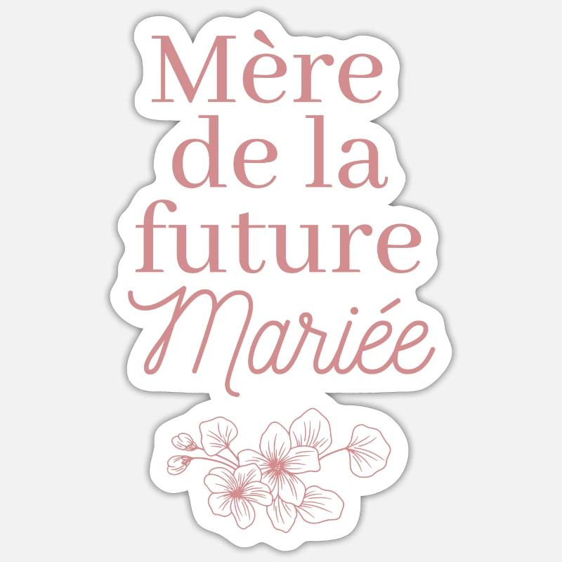 Mère de la future Mariée. EVJF Team future mariée  - Sticker taille S (10 x 10 cm) - blanc mat