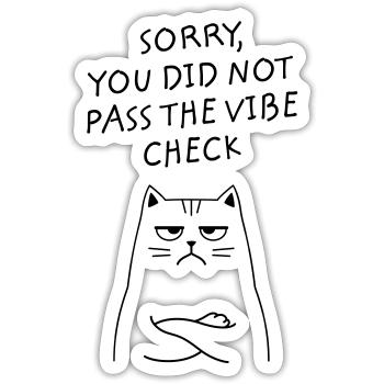 Sorry, You Did Not Pass The Vibe Check - Cat - Sticker size S (10 x 10 cm) - white matte - Front