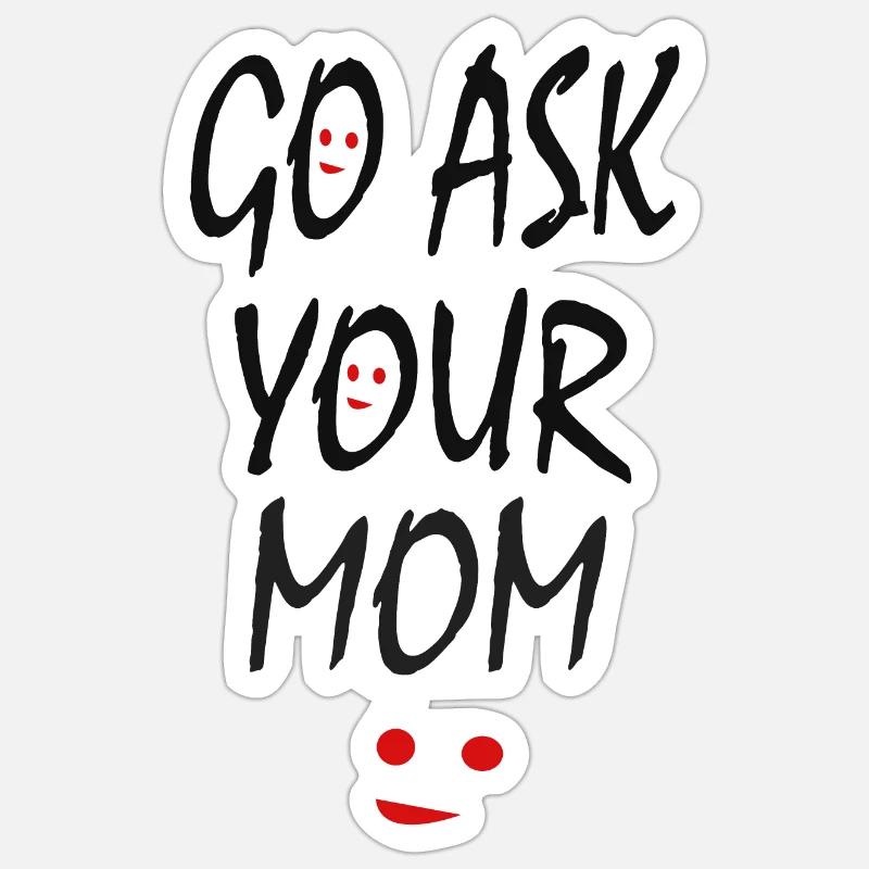 Frag deine Mutter Sticker Größe S (10 x 10 cm)