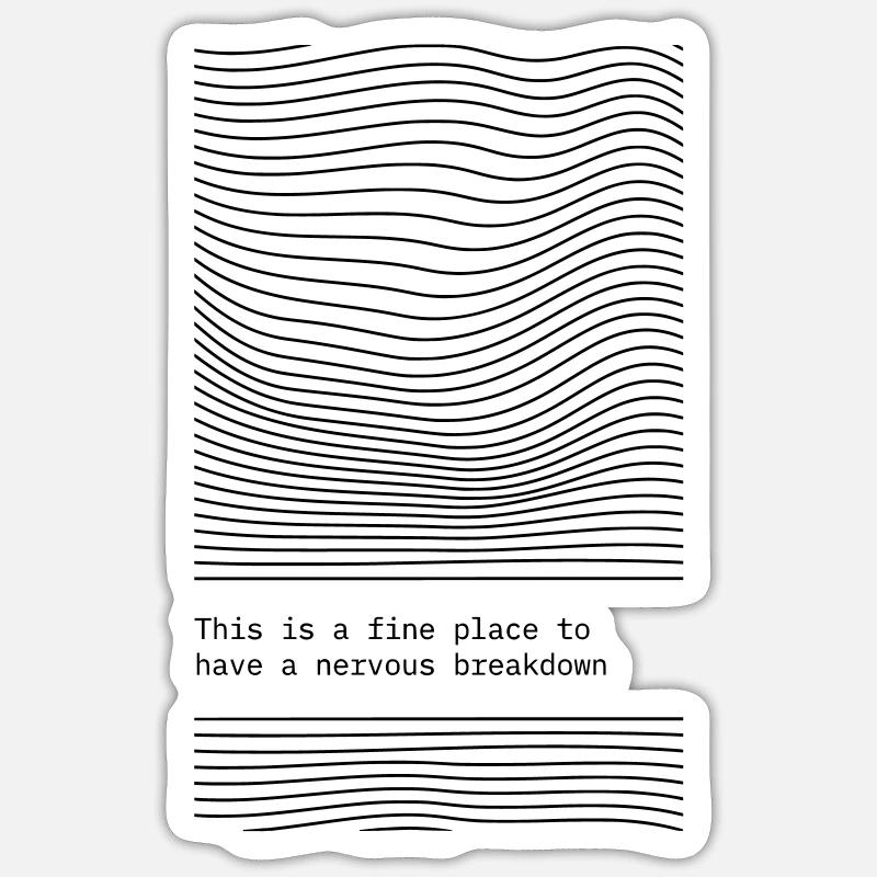 This is a fine place for a Nervous Breakdown. Sticker size S (10 x 10 cm)