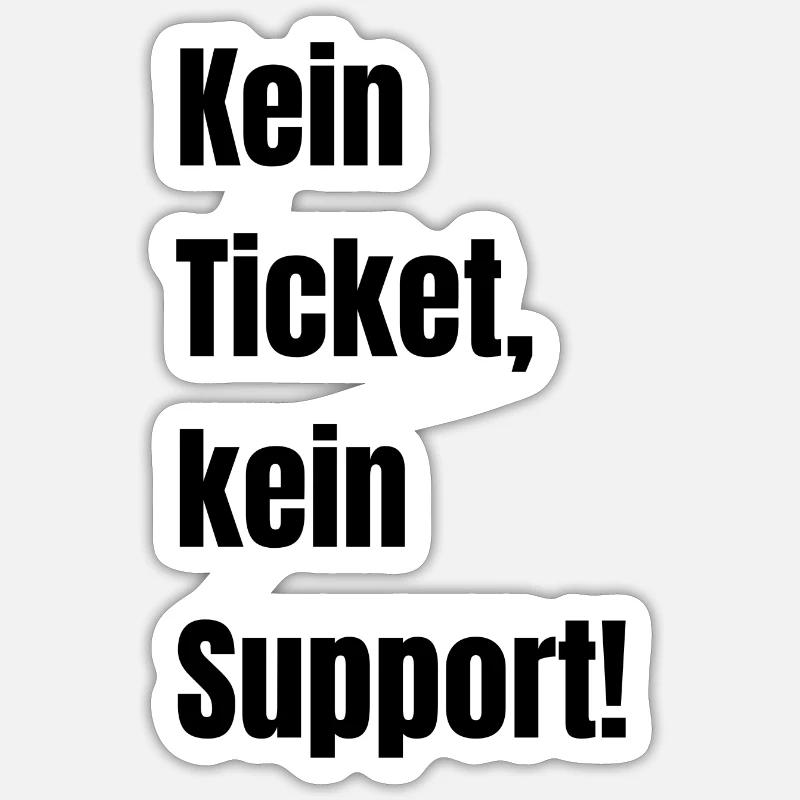 Kein Ticket kein Support! - Sticker Größe S (10 x 10 cm) - Mattweiß