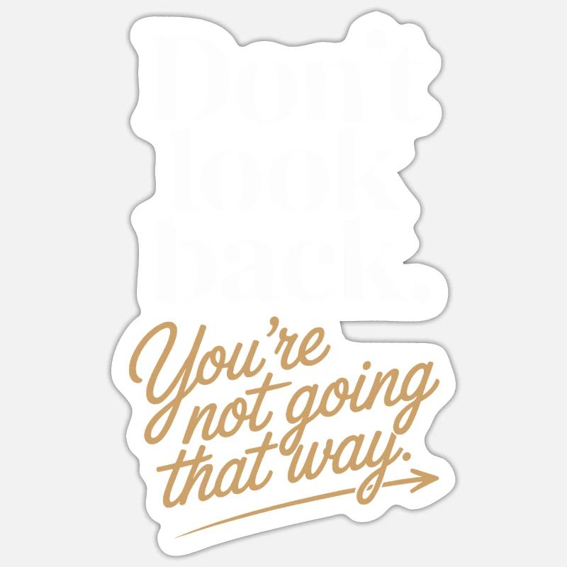 Ne regarde pas en arrière, tu ne vas pas dans cette direction, motivation Sticker taille S (10 x 10 cm)