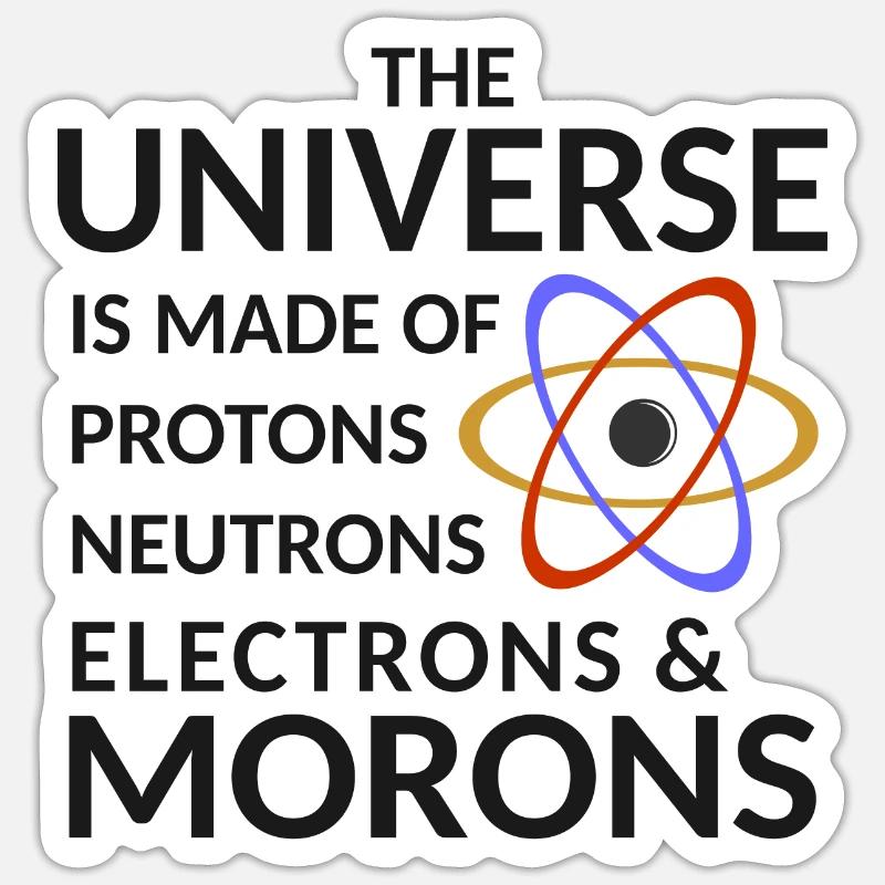 L'univers est constitué d'électrons neutrons protons Sticker taille S (10 x 10 cm)