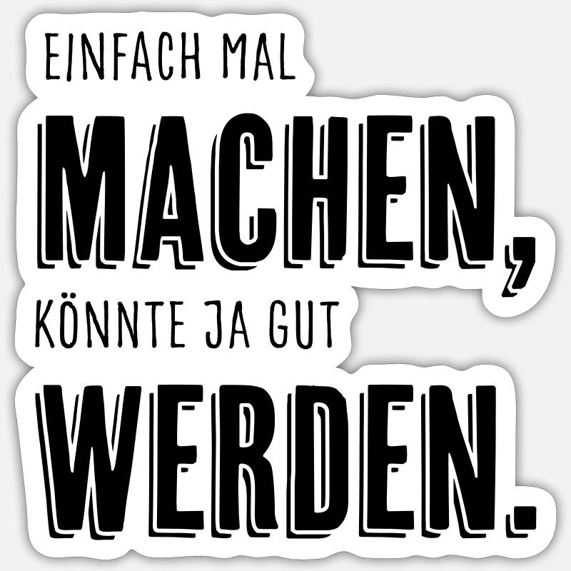 Einfach mal machen, [...] - Sticker Größe S (10 x 10 cm) - Mattweiß