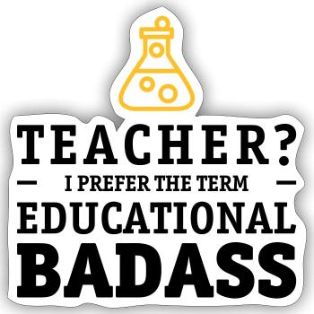 Teacher is a educational badass - Sticker taille S (10 x 10 cm) - blanc mat - Devant