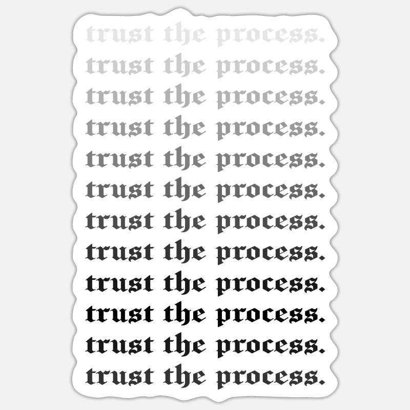 TRUST THE PROCESS - Sticker Größe S (10 x 10 cm) - Mattweiß