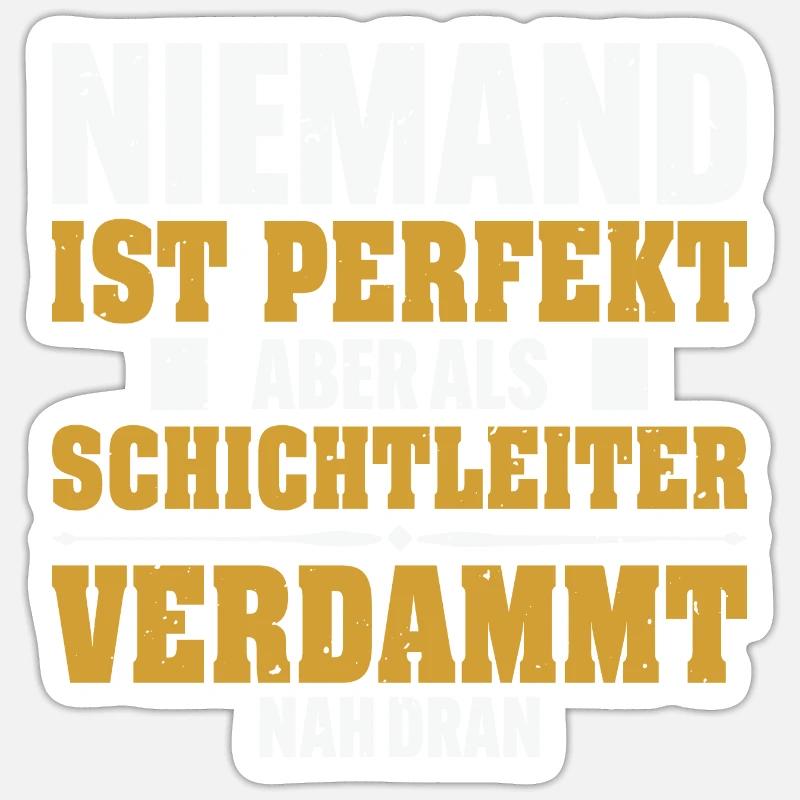 Schichtleiter Spruch Geschenkidee - Sticker Größe S (10 x 10 cm) - Mattweiß