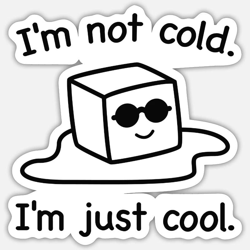 Ich bin nicht kalt. Ich bin einfach cool. - Sticker Größe S (10 x 10 cm) - Mattweiß
