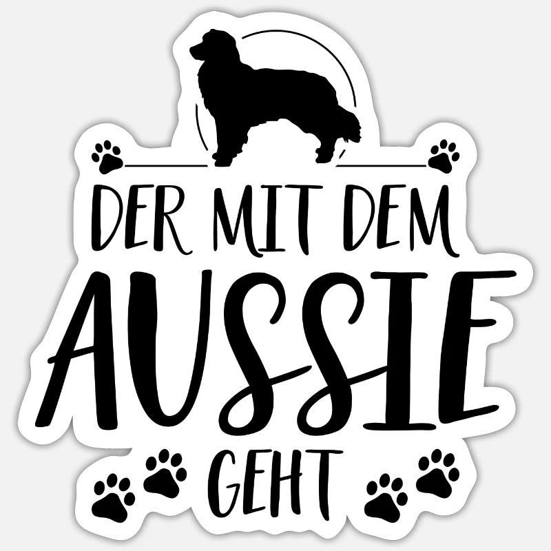 DER MIT DEM AUSSIE GEHT Hundespruch Wilsigns - Sticker Größe S (10 x 10 cm) - Mattweiß