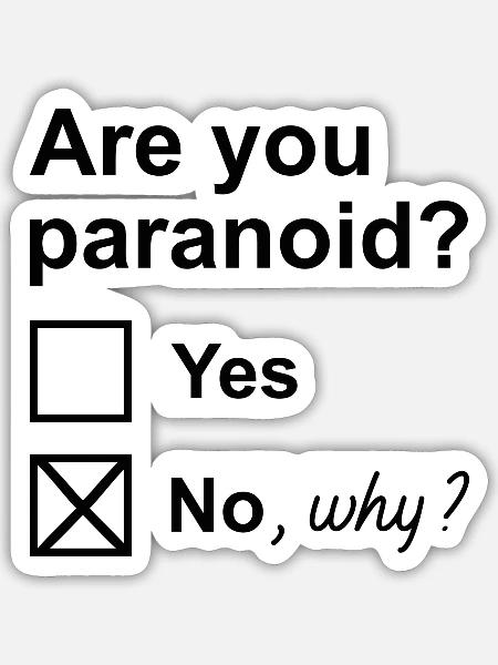 Bist du paranoid? Ja Nein, warum? - Sticker Größe S (10 x 10 cm) - Mattweiß