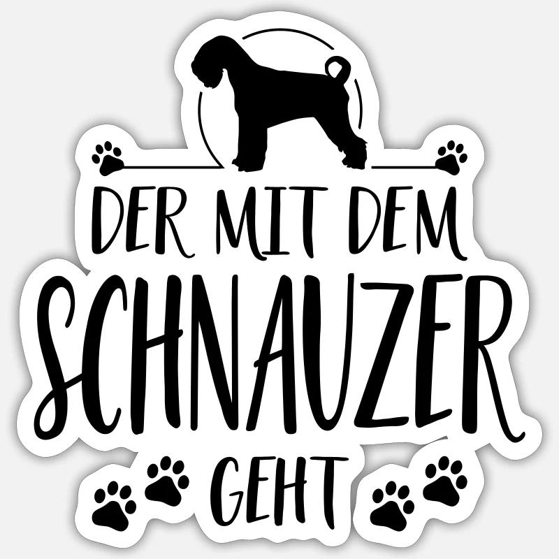 DER MIT SCHNAUZER GEHT Hunde Spruch Wilsigns - Sticker Größe S (10 x 10 cm) - Mattweiß