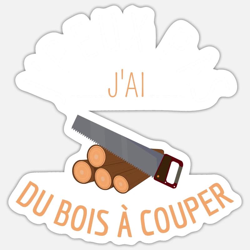 J’peux pas j’ai du bois à couper - Sticker taille S (10 x 10 cm) - blanc mat