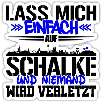 Lasst mich auf Schalke | Farbe änderbar - Sticker Größe S (10 x 10 cm) - Mattweiß - Vorne