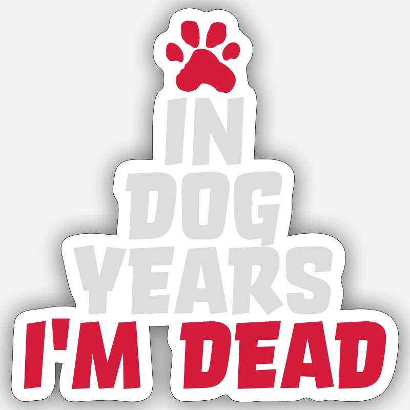 in dog years Dead - Sticker size S (10 x 10 cm) - white matte