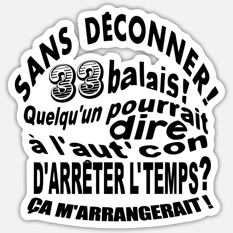 33 ans / anniversaire 33 ans / cadeau / humour - Sticker taille S (10 x 10 cm) - blanc mat