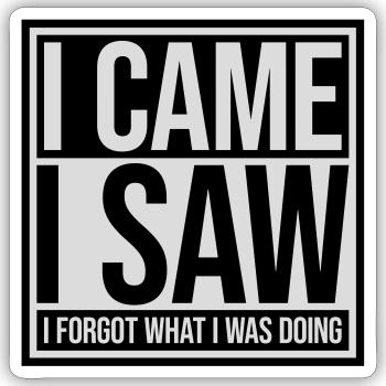 I came saw forget - Sticker size S (10 x 10 cm) - white matte - Front