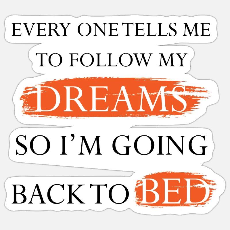 Going to bed to follow my dreams Sticker size S (10 x 10 cm)