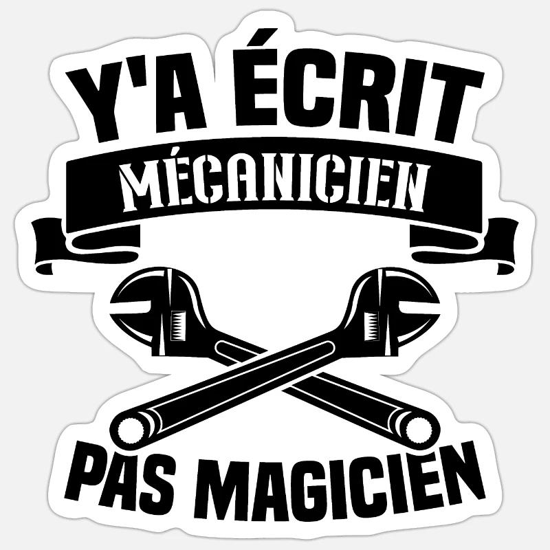 Y'a écrit mécanicien pas magicien - Sticker taille S (10 x 10 cm) - blanc mat