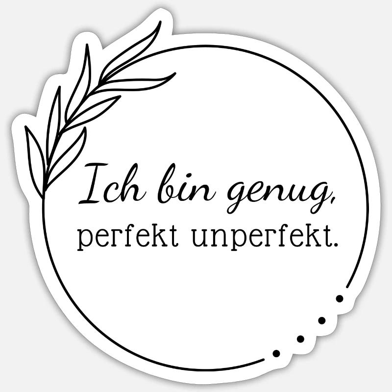 Ich bin genug, perfekt unperfekt. - Sticker Größe S (10 x 10 cm) - Mattweiß