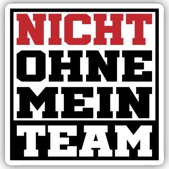 nicht ohne mein team | Farben änderbar - Sticker Größe S (10 x 10 cm) - Mattweiß - Vorne