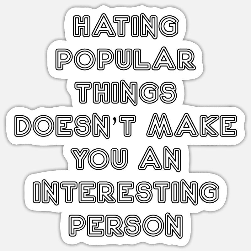 Hating Popular Things Funny - Sticker size S (10 x 10 cm) - white matte